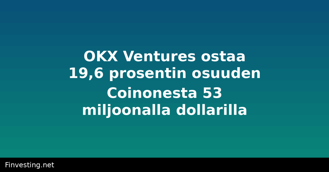 OKX Ventures ostaa 19,6 prosentin osuuden Coinonesta 53 miljoonalla dollarilla