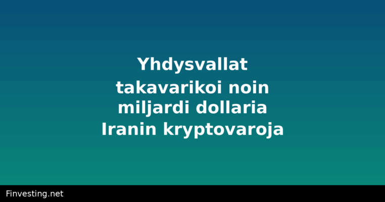 Yhdysvallat takavarikoi noin miljardi dollaria Iranin kryptovaroja