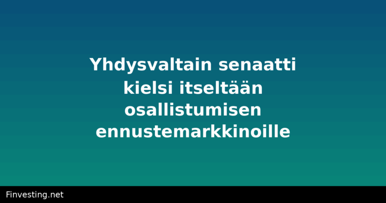 Yhdysvaltain senaatti kielsi itseltään osallistumisen ennustemarkkinoille