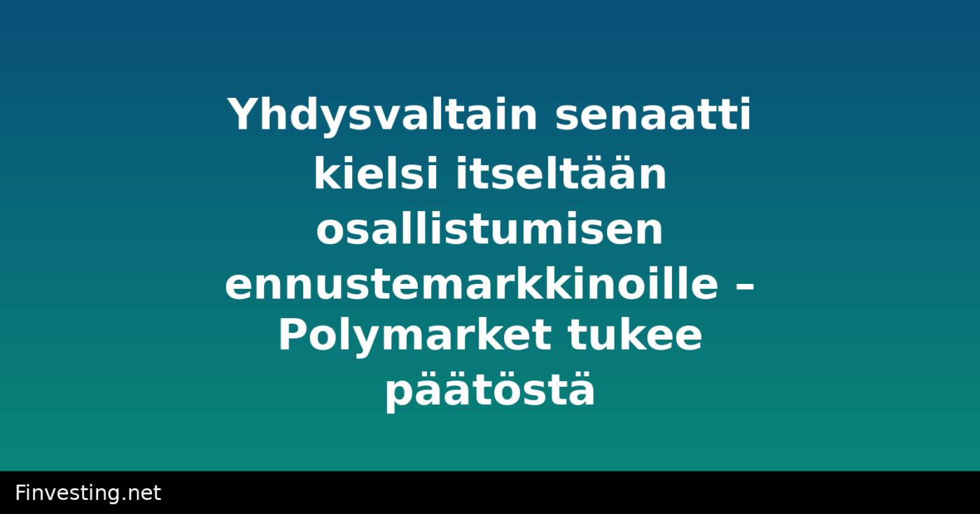 Yhdysvaltain senaatti kielsi itseltään osallistumisen ennustemarkkinoille – Polymarket tukee päätöstä