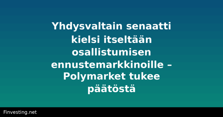 Yhdysvaltain senaatti kielsi itseltään osallistumisen ennustemarkkinoille – Polymarket tukee päätöstä