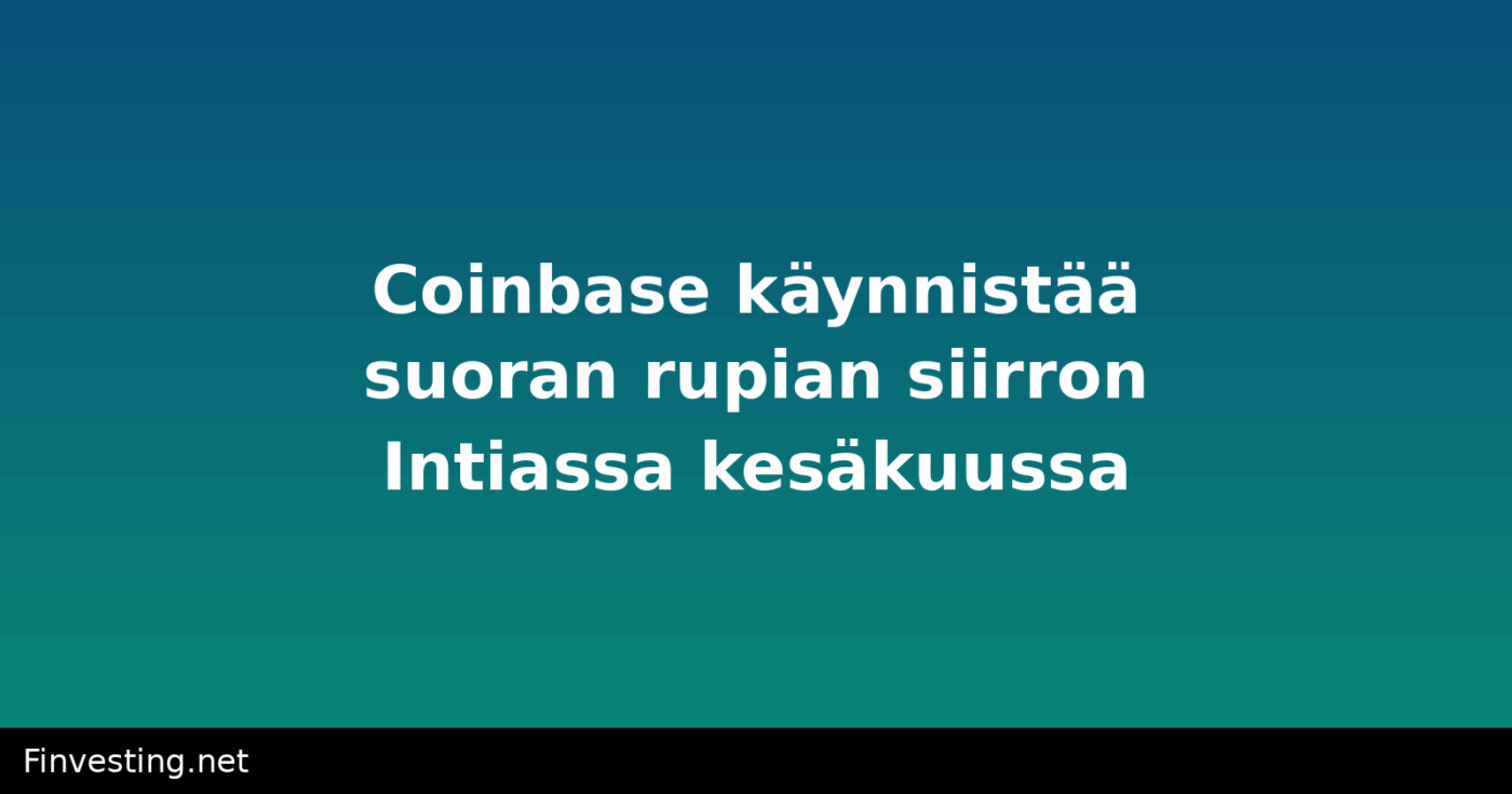 Coinbase käynnistää suoran rupian siirron Intiassa kesäkuussa
