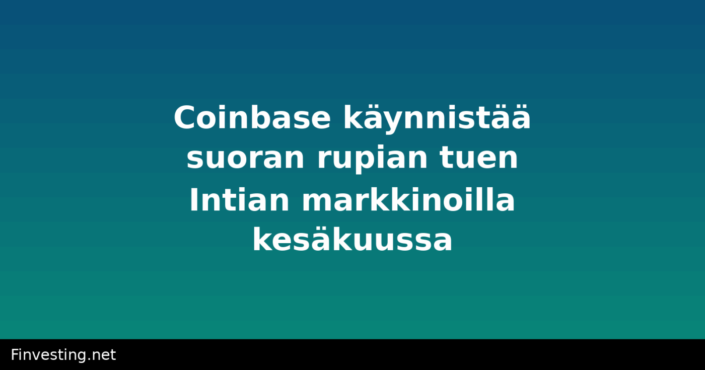Coinbase käynnistää suoran rupian tuen Intian markkinoilla kesäkuussa