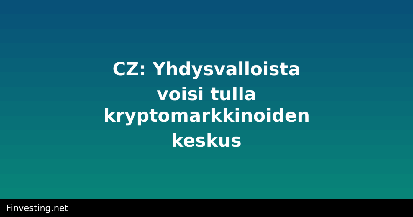 CZ: Yhdysvalloista voisi tulla kryptomarkkinoiden keskus