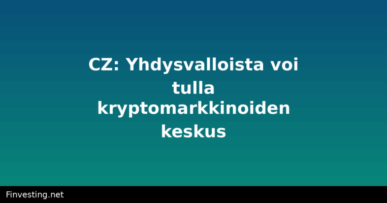 CZ: Yhdysvalloista voi tulla kryptomarkkinoiden keskus