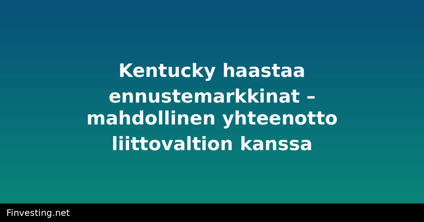 Kentucky haastaa ennustemarkkinat – mahdollinen yhteenotto liittovaltion kanssa