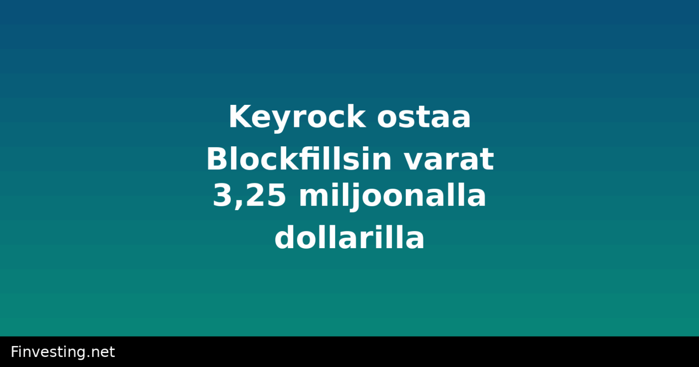 Keyrock ostaa Blockfillsin varat 3,25 miljoonalla dollarilla
