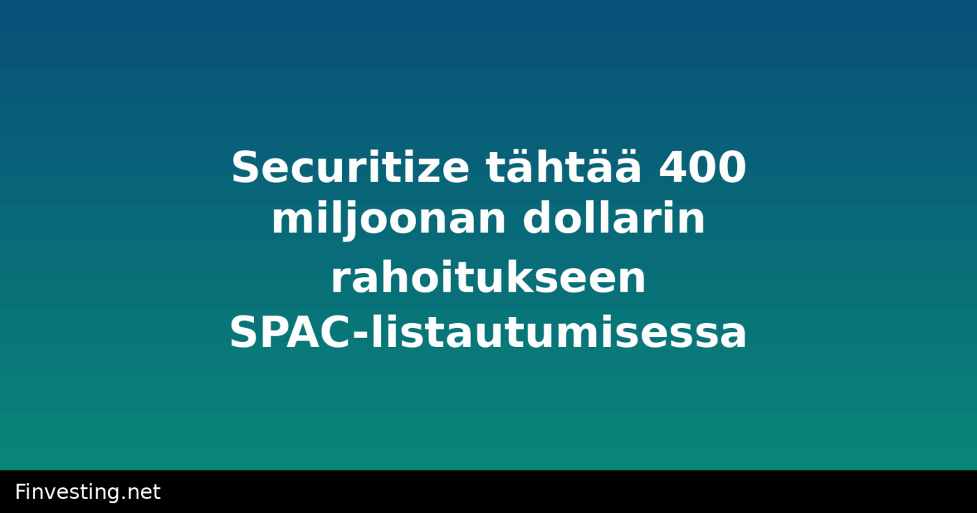 Securitize tähtää 400 miljoonan dollarin rahoitukseen SPAC-listautumisessa