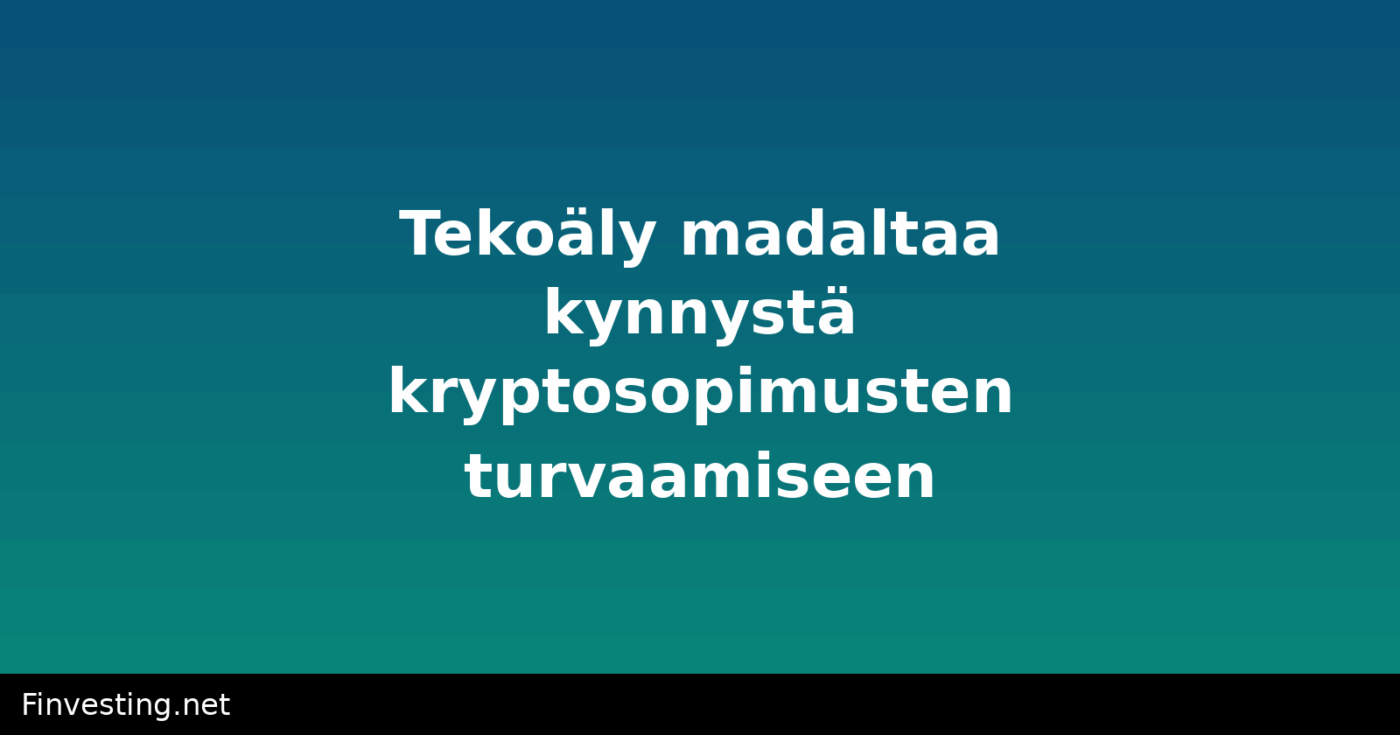 Tekoäly madaltaa kynnystä kryptosopimusten turvaamiseen