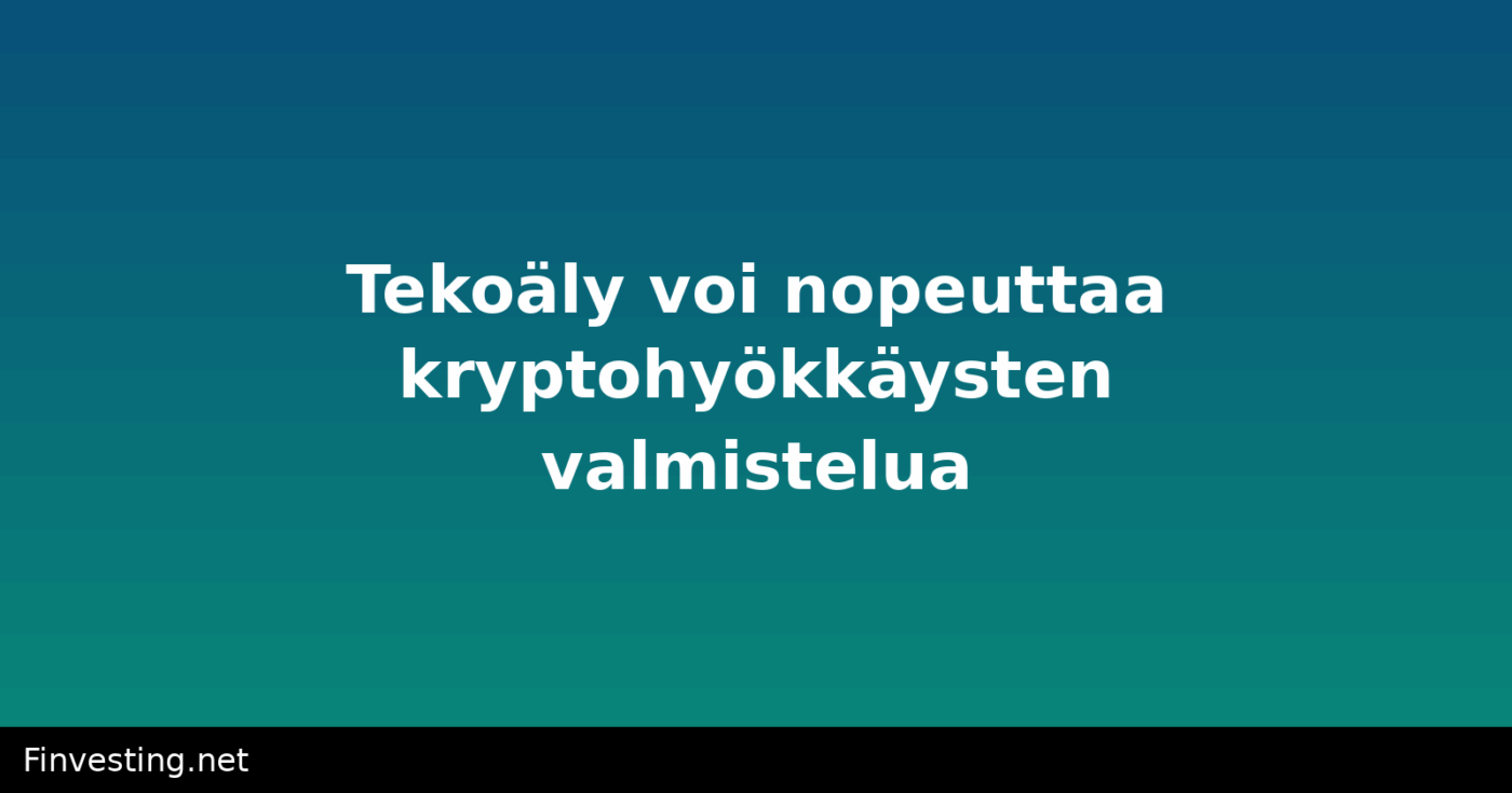 Tekoäly voi nopeuttaa kryptohyökkäysten valmistelua