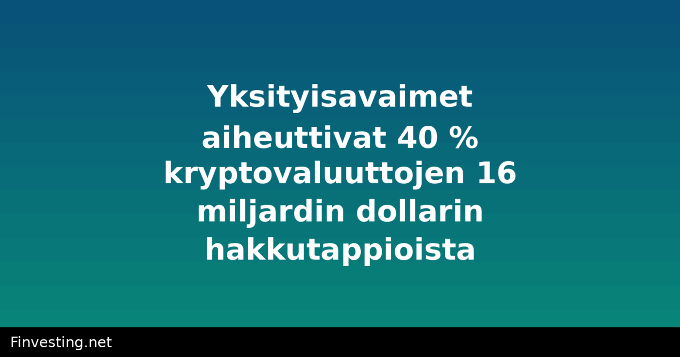 Yksityisavaimet aiheuttivat 40 % kryptovaluuttojen 16 miljardin dollarin hakkutappioista