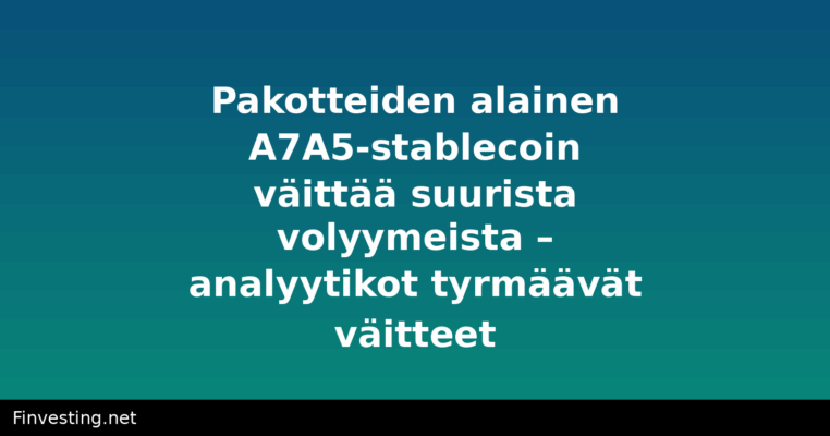 Pakotteiden alainen A7A5-stablecoin väittää suurista volyymeista – analyytikot tyrmäävät väitteet