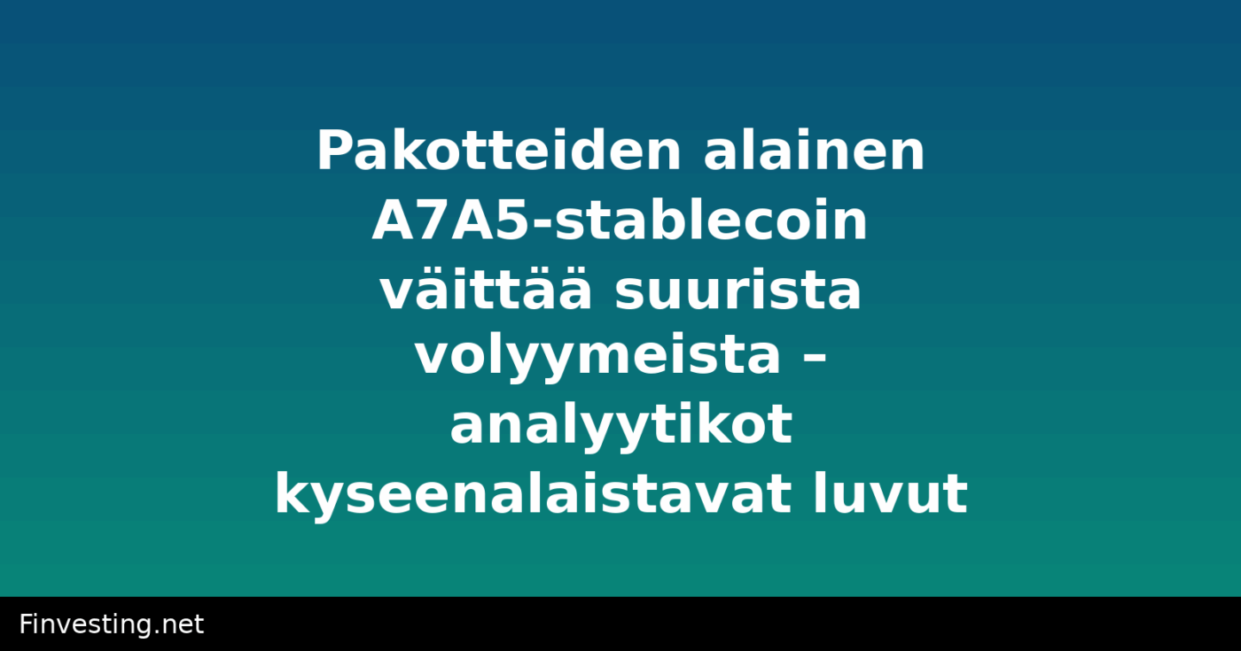 Pakotteiden alainen A7A5-stablecoin väittää suurista volyymeista – analyytikot kyseenalaistavat luvut