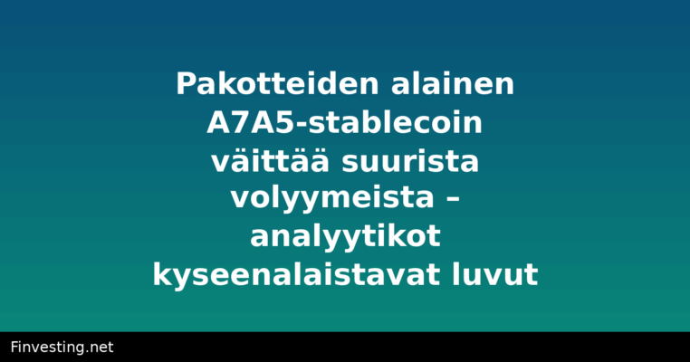 Pakotteiden alainen A7A5-stablecoin väittää suurista volyymeista – analyytikot kyseenalaistavat luvut