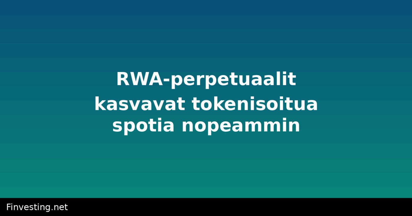 RWA-perpetuaalit kasvavat tokenisoitua spotia nopeammin