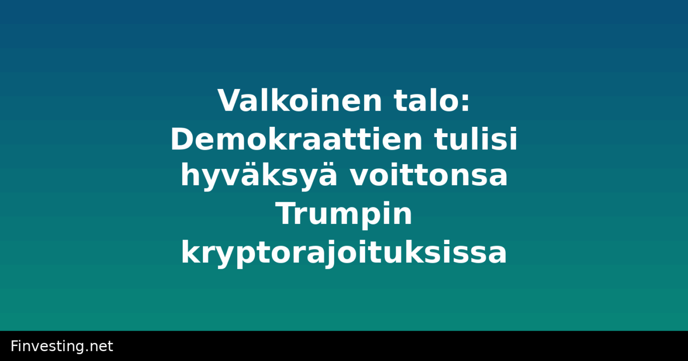 Valkoinen talo: Demokraattien tulisi hyväksyä voittonsa Trumpin kryptorajoituksissa