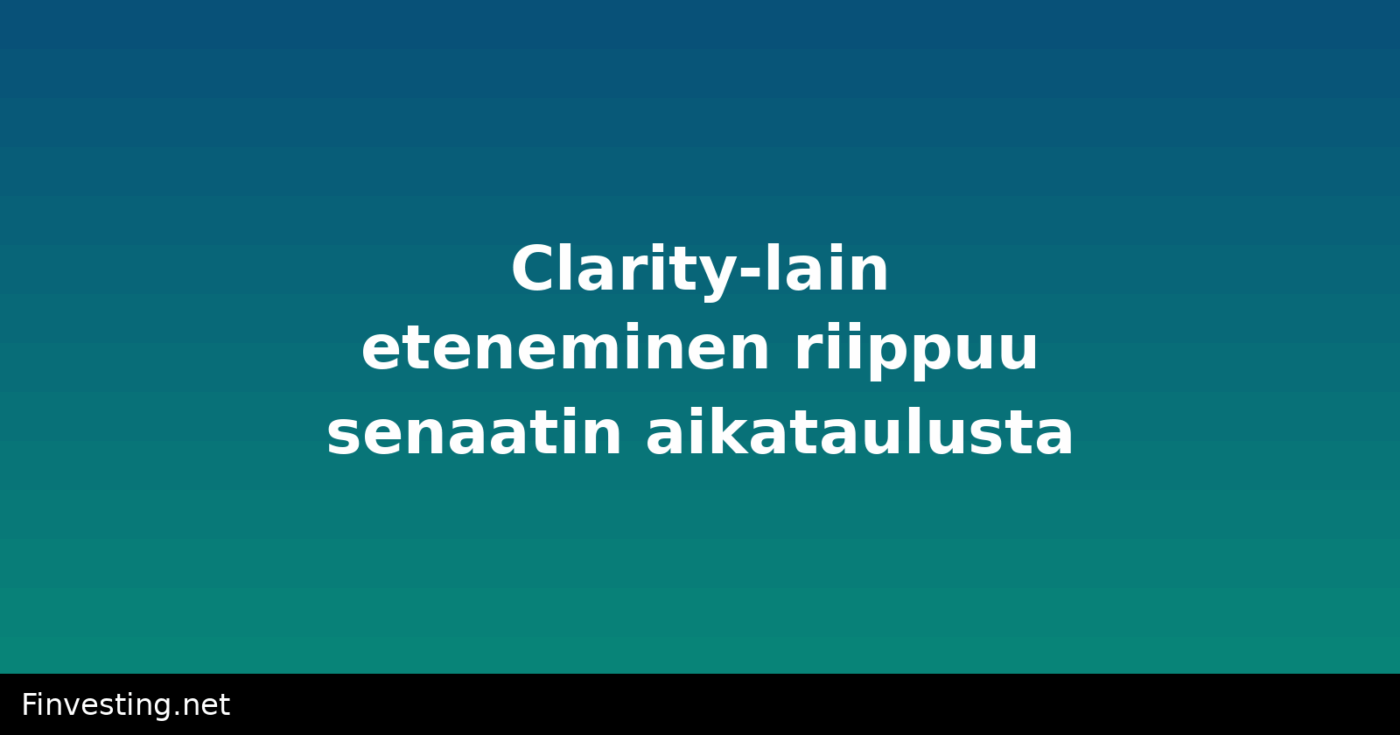 Clarity-lain eteneminen riippuu senaatin aikataulusta