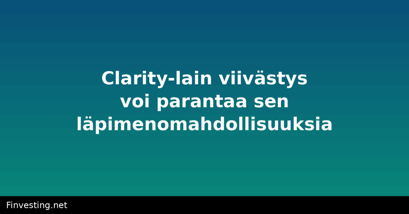 Clarity-lain viivästys voi parantaa sen läpimenomahdollisuuksia
