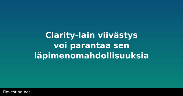 Clarity-lain viivästys voi parantaa sen läpimenomahdollisuuksia