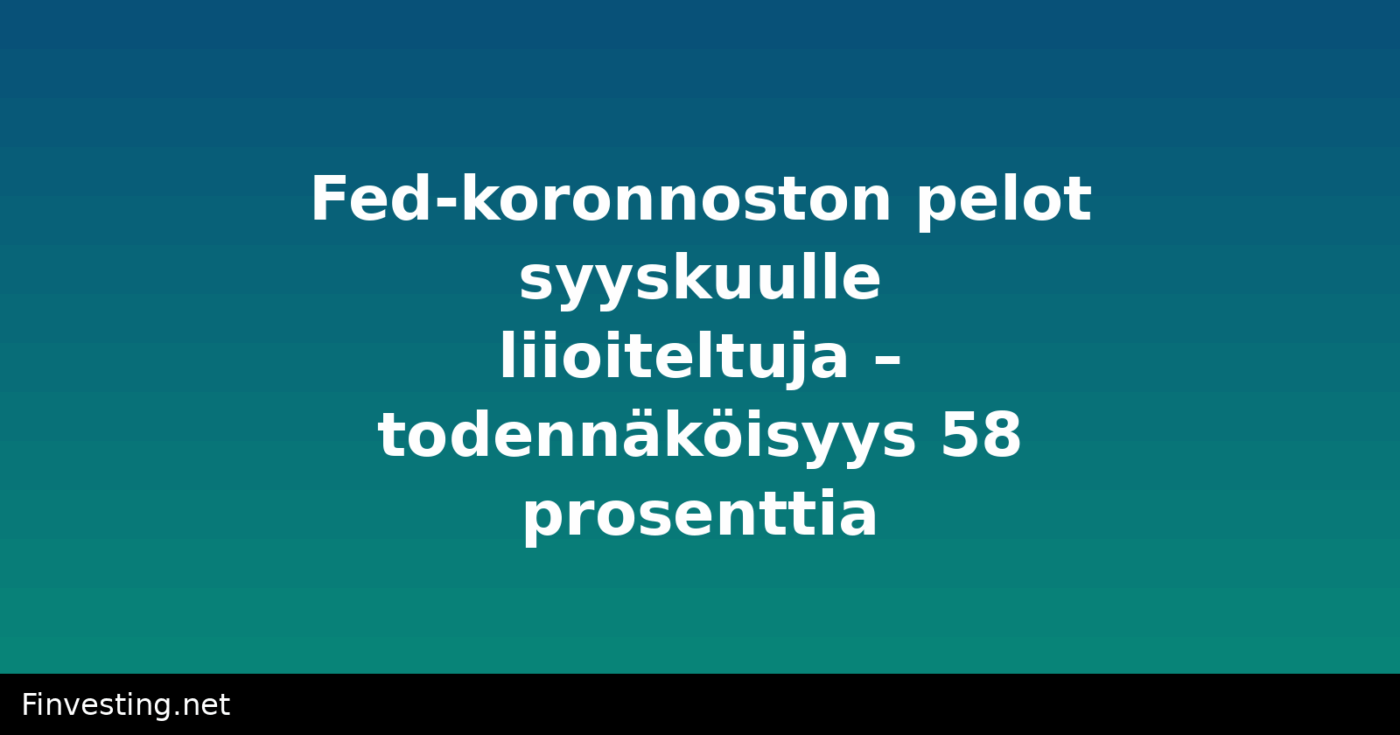 Fed-koronnoston pelot syyskuulle liioiteltuja – todennäköisyys 58 prosenttia