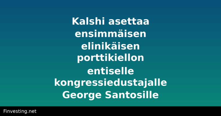 Kalshi asettaa ensimmäisen elinikäisen porttikiellon entiselle kongressiedustajalle George Santosille