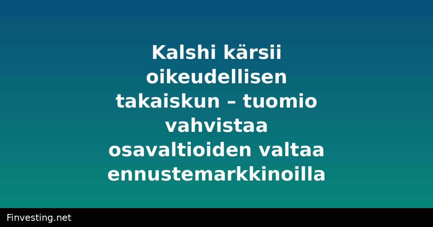 Kalshi kärsii oikeudellisen takaiskun – tuomio vahvistaa osavaltioiden valtaa ennustemarkkinoilla