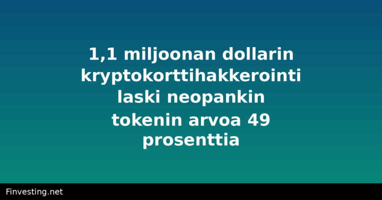 1,1 miljoonan dollarin kryptokorttihakkerointi laski neopankin tokenin arvoa 49 prosenttia