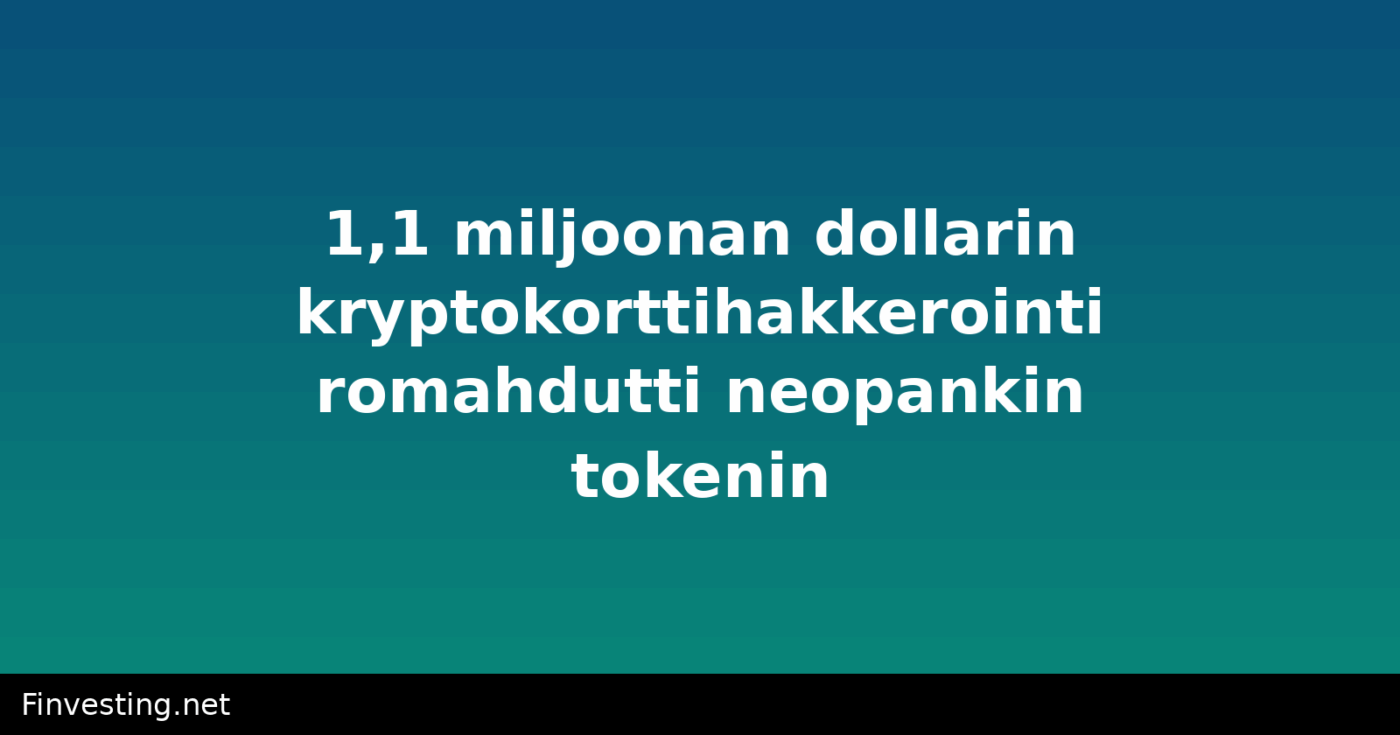 1,1 miljoonan dollarin kryptokorttihakkerointi romahdutti neopankin tokenin