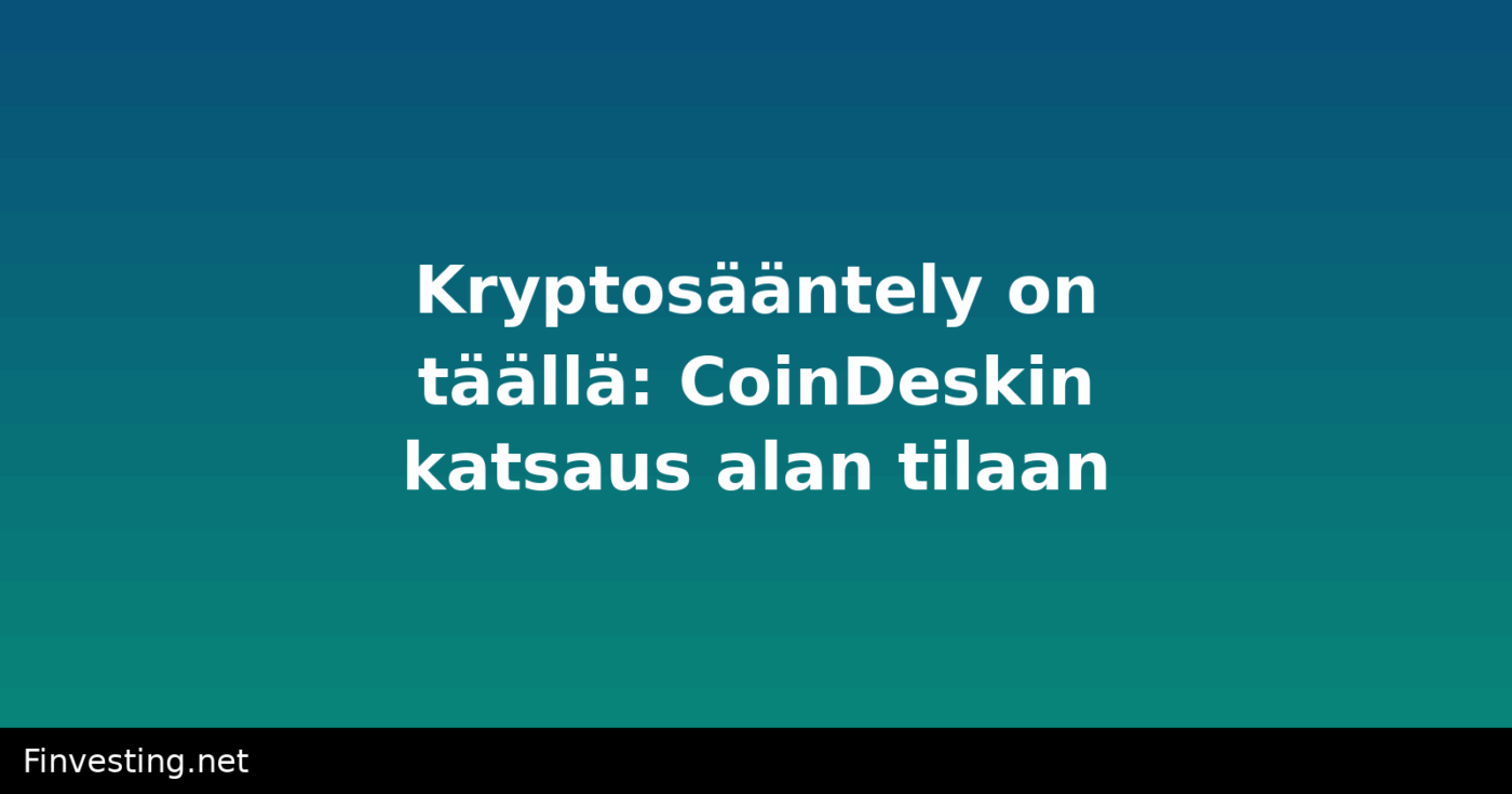 Kryptosääntely on täällä: CoinDeskin katsaus alan tilaan