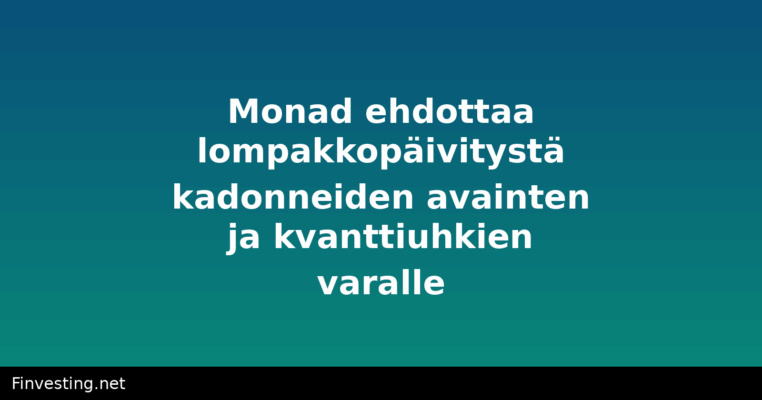 Monad ehdottaa lompakkopäivitystä kadonneiden avainten ja kvanttiuhkien varalle