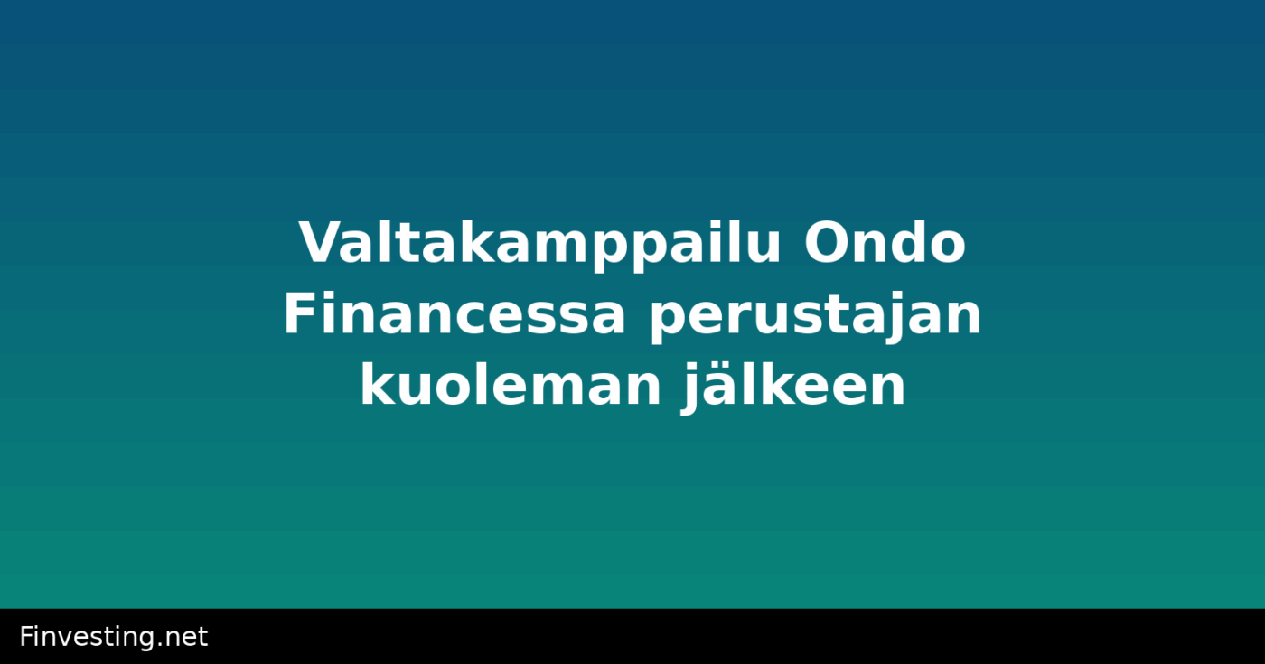 Valtakamppailu Ondo Financessa perustajan kuoleman jälkeen