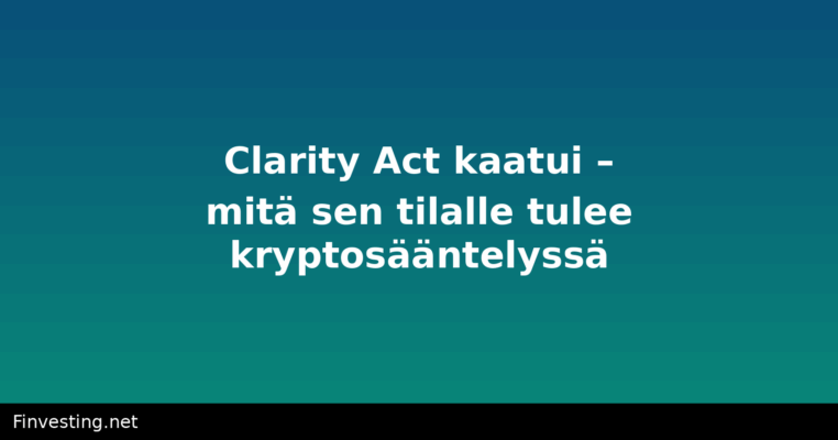 Clarity Act kaatui – mitä sen tilalle tulee kryptosääntelyssä
