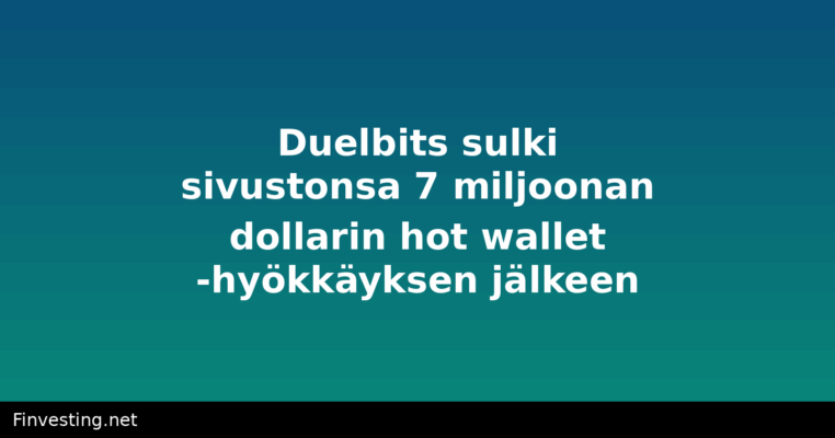 Duelbits sulki sivustonsa 7 miljoonan dollarin hot wallet -hyökkäyksen jälkeen