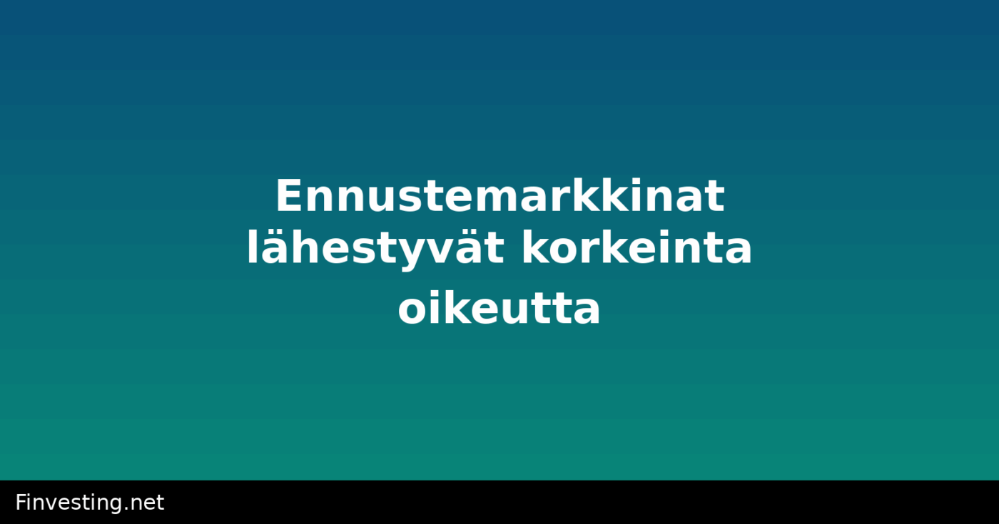 Ennustemarkkinat lähestyvät korkeinta oikeutta