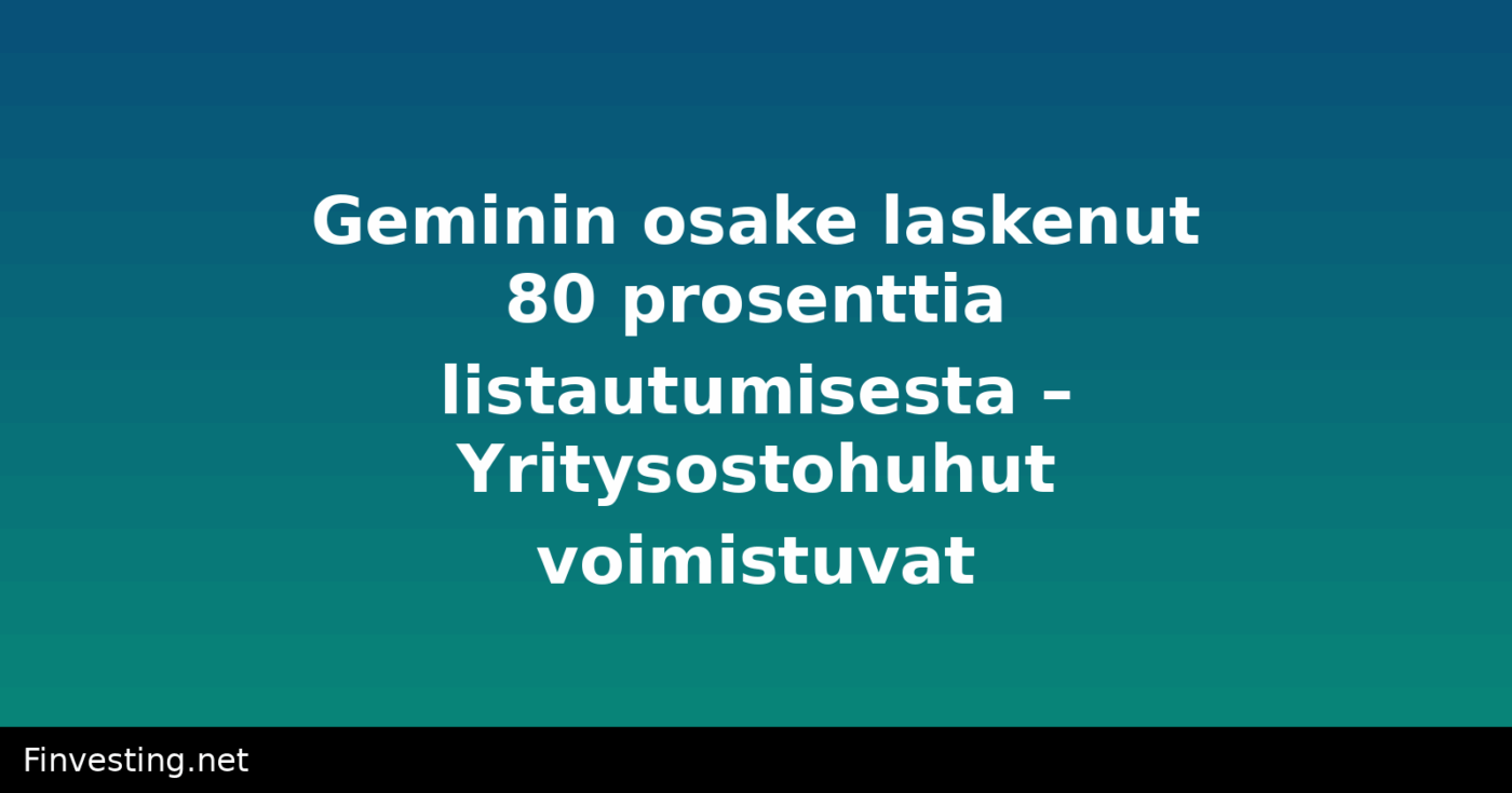 Geminin osake laskenut 80 prosenttia listautumisesta – Yritysostohuhut voimistuvat