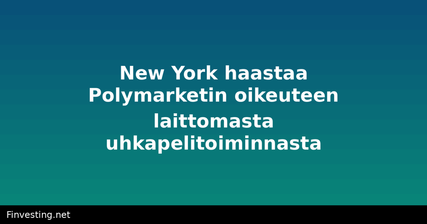 New York haastaa Polymarketin oikeuteen laittomasta uhkapelitoiminnasta