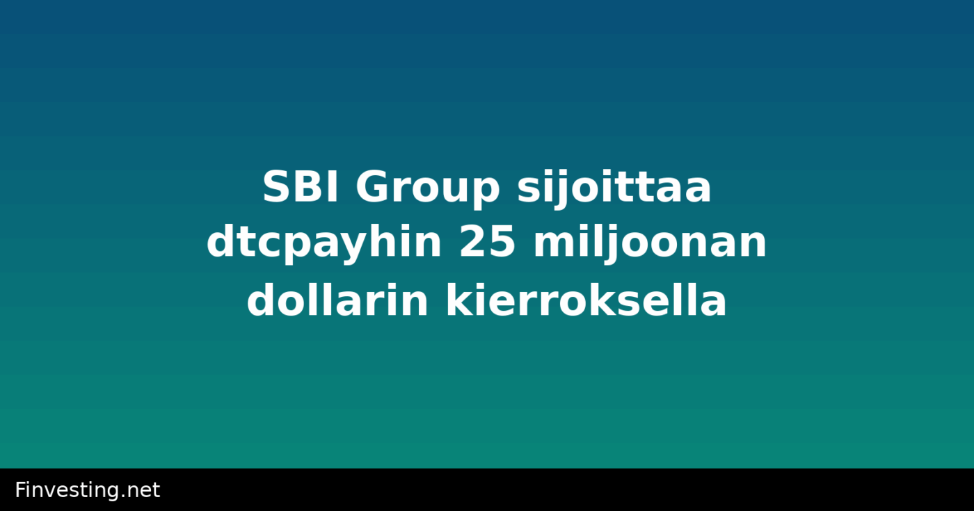 SBI Group sijoittaa dtcpayhin 25 miljoonan dollarin kierroksella
