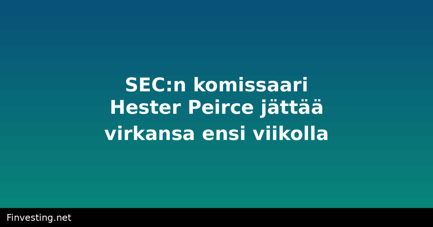 SEC:n komissaari Hester Peirce jättää virkansa ensi viikolla
