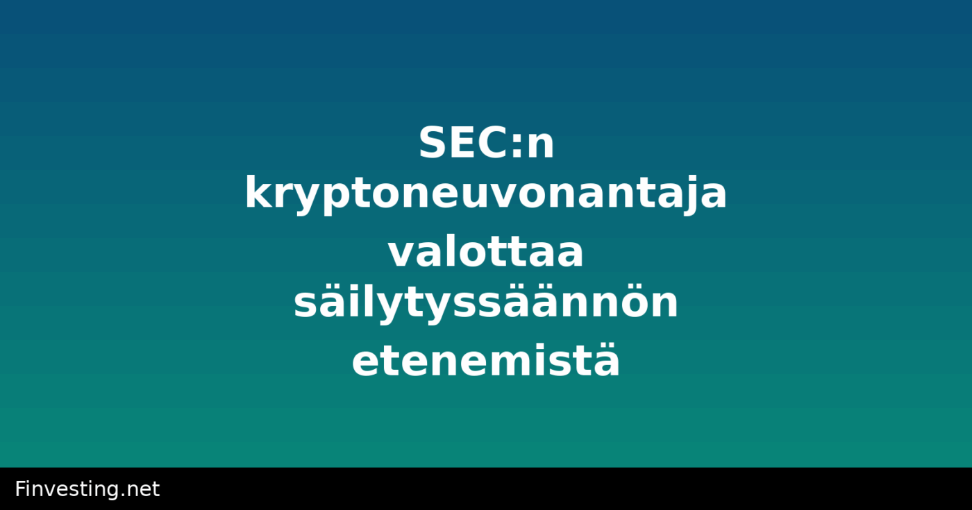 SEC:n kryptoneuvonantaja valottaa säilytyssäännön etenemistä