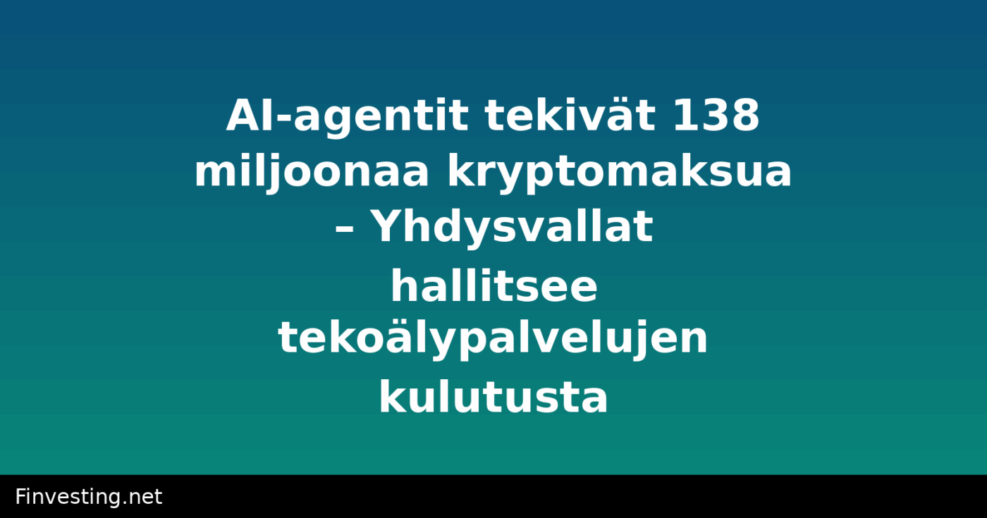 AI-agentit tekivät 138 miljoonaa kryptomaksua – Yhdysvallat hallitsee tekoälypalvelujen kulutusta