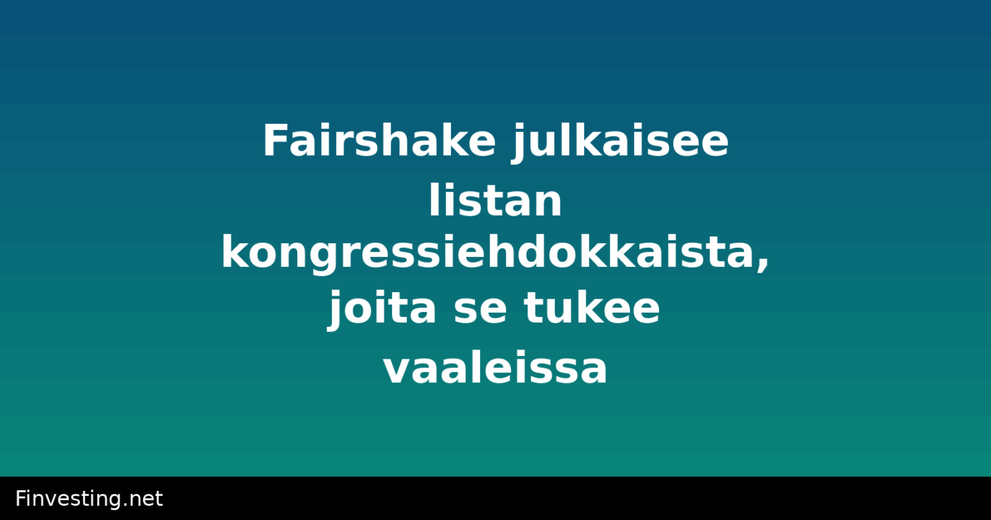 Fairshake julkaisee listan kongressiehdokkaista, joita se tukee vaaleissa