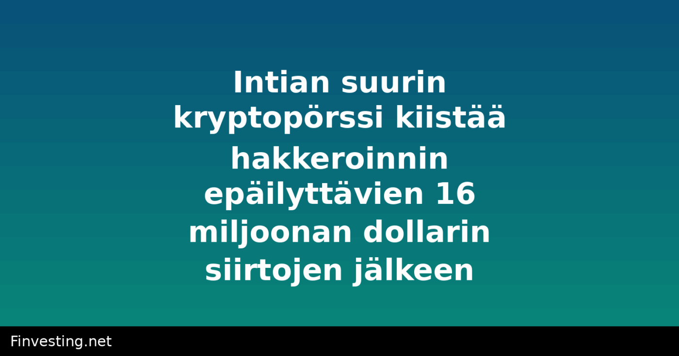 Intian suurin kryptopörssi kiistää hakkeroinnin epäilyttävien 16 miljoonan dollarin siirtojen jälkeen