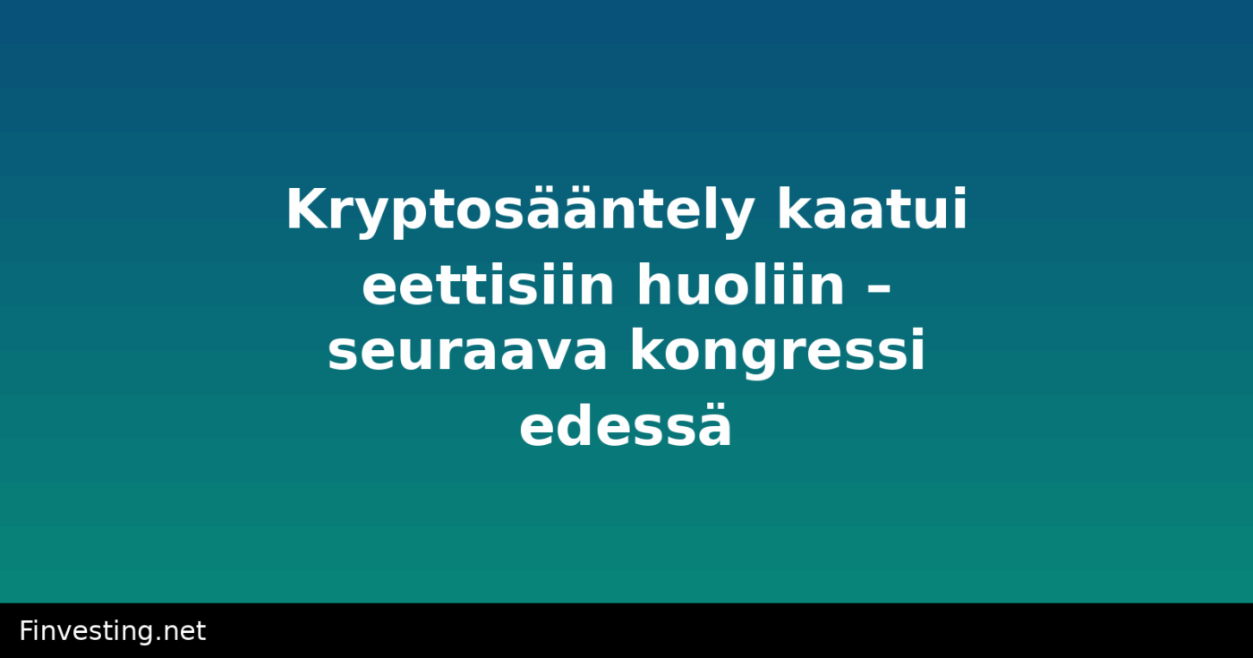 Kryptosääntely kaatui eettisiin huoliin – seuraava kongressi edessä