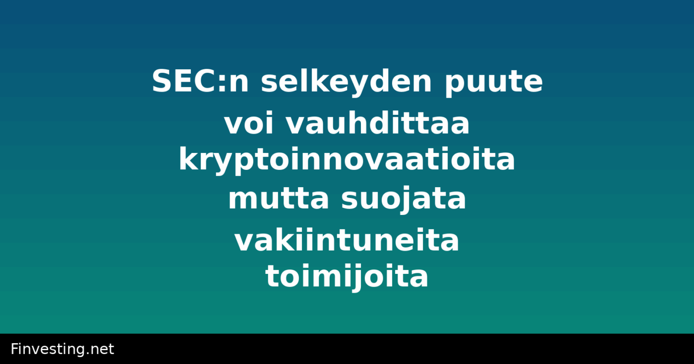 SEC:n selkeyden puute voi vauhdittaa kryptoinnovaatioita mutta suojata vakiintuneita toimijoita