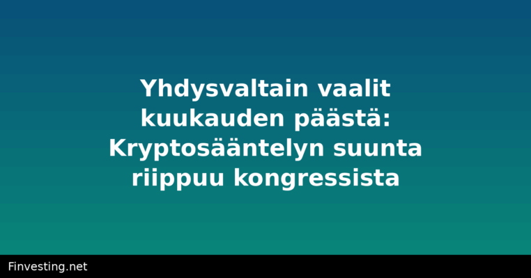 Yhdysvaltain vaalit kuukauden päästä: Kryptosääntelyn suunta riippuu kongressista